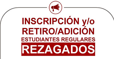 📢 INSCRIPCIÓN y/o RETIRO/ADICIÓN ESTUDIANTES REGULARES REZAGADOS