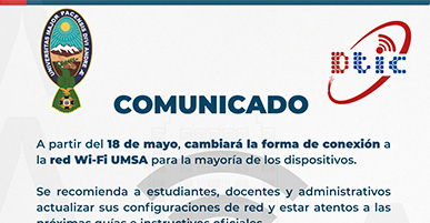 📢 COMUNICADO Dtic A partir del 📆lunes 18 de mayo 📱💻 CAMBIARÁ LA FORMA DE CONEXIÓN A la RED Wi-Fi UMSA