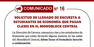 COMUNICADO N° 16 - SOLICITUD DE LLENADO DE ENCUESTA A ESTUDIANTES DE ECONOMÍA QUE PASAN CLASES EN EL MONOBLOCK CENTRAL